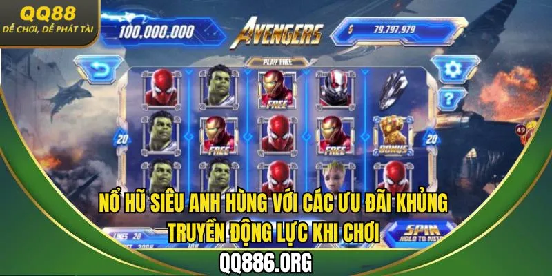 Nổ hũ siêu anh hùng với các ưu đãi khủng truyền động lực khi chơi 