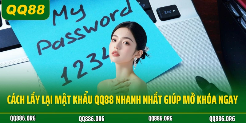 Cách Lấy Lại Mật Khẩu QQ88 Nhanh Nhất Giúp Mở Khóa Ngay