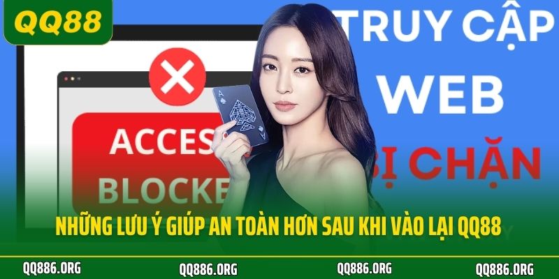 Những lưu ý giúp an toàn hơn sau khi vào lại QQ88